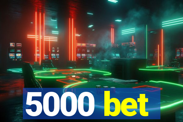 5000 bet